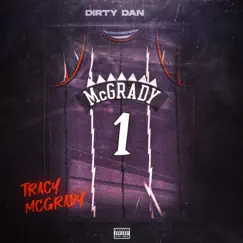 Tracy Mcgrady - Single by Dirty Dan album reviews, ratings, credits