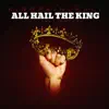 All Hail the King (feat. Spliff Star) - Single album lyrics, reviews, download