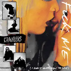 F**k Me (I Didn’t Know How To Say) - Single by Crawlers album reviews, ratings, credits