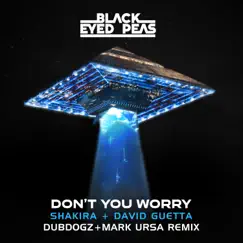DON'T YOU WORRY (Dubdogz & Mark Ursa Remix) [feat. Shakira & Mark Ursa] - Single by Black Eyed Peas, David Guetta & Dubdogz album reviews, ratings, credits