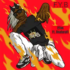 F.Y.B (F**k Yo Bitch) [feat. 2Tōn] - Single by Onatural1 album reviews, ratings, credits