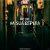 Na Sua Espera - Single album lyrics, reviews, download