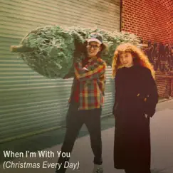 When I'm With You (Christmas Every Day) Song Lyrics