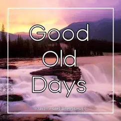 Good Old Days - Single by II3asyII & Specialneedsmusic album reviews, ratings, credits