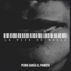 La Hija De Nadie by Pedro García El Pianista album reviews, ratings, credits