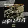 Catch Ah Ęat - Single album lyrics, reviews, download