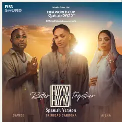 Hayya Hayya (Better Together) (Spanish Version) [Music from the FIFA World Cup Qatar 2022 Official Soundtrack] - Single by Trinidad Cardona, Davido & AISHA album reviews, ratings, credits