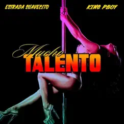 Mucho Talento (feat. King Pboy) - Single by Estrada Suavecito album reviews, ratings, credits