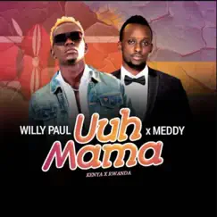 Uuh Mama (feat. Meddy) - Single by Willy Paul album reviews, ratings, credits