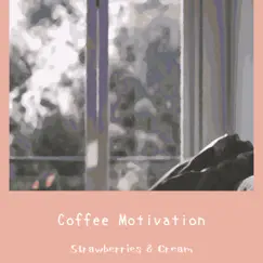 Coffee Motivation by Strawberries & Cream album reviews, ratings, credits