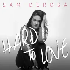 Hard to Love (Acoustic) - Single by Sam DeRosa album reviews, ratings, credits