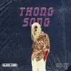 Thong Song - Single album lyrics, reviews, download