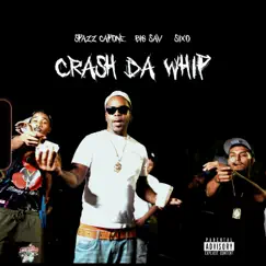 Crash Da Whip (feat. Spazz Capone & Sixo) - Single by Big Sav album reviews, ratings, credits