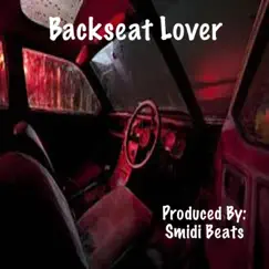 Backseat Lover - Single by Smidi Beats album reviews, ratings, credits