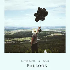 Balloon - Single by DJ Tim Bayer & FAWO album reviews, ratings, credits