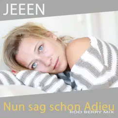 Nun sag schon Adieu (Rod Berry Mix) - Single by Jeeen album reviews, ratings, credits
