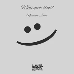 Why Gone Stop (remastered Version) Song Lyrics