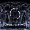 Canciones Mexicanas del Siglo XVII al XX (En vivo desde el Palacio de Iturbide) album lyrics, reviews, download