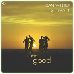 I Feel Good - Single by Dan Winter & Ryan T album reviews, ratings, credits