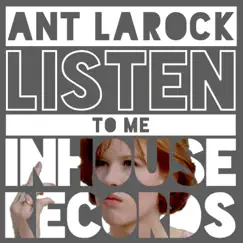Listen to Me - Single by ANT LaROCK album reviews, ratings, credits