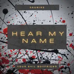 Hear My Name - Single by Sauniks & Your Evil Boyfriend album reviews, ratings, credits
