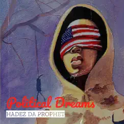 Political Dreams - Single by HADEZ Da Prophet album reviews, ratings, credits