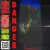 Danger - Single album lyrics, reviews, download