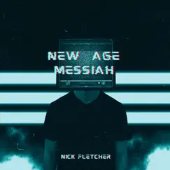 New Age Messiah by Nick Fletcher album reviews, ratings, credits