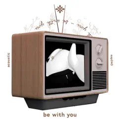 Be With You (and No One Knows Why I'm Into You) - Acoustic - Single by Sunkissed & Tazzy album reviews, ratings, credits