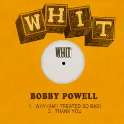 Why (Am I Treated so Bad) / Thank You - Single by Bobby Powell album reviews, ratings, credits