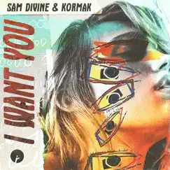 I Want You - Single by Sam Divine & Kormak album reviews, ratings, credits