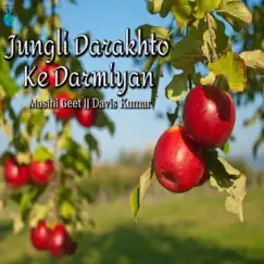 Jungli Darakhto Ke Darmiyan - Single by Davis Kumar album reviews, ratings, credits