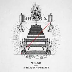 Artslaves Present 10 Years of Moan Part 2 by Artslaves, Reboot, Di Chiara Brothers, Leonardo Gonnelli & Juliche Hernandez album reviews, ratings, credits