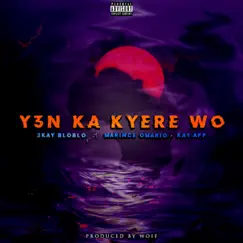 Y3nka kyere wo (feat. Marince Omario & Kay App) - Single by 2kay Bloblo album reviews, ratings, credits