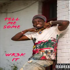 Tell Me Some - Single by Wr3k IT album reviews, ratings, credits