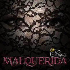 La Malquerida - Single by Chiquis album reviews, ratings, credits