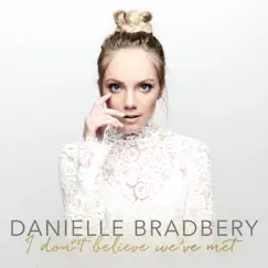 I Don't Believe We've Met by Danielle Bradbery album reviews, ratings, credits