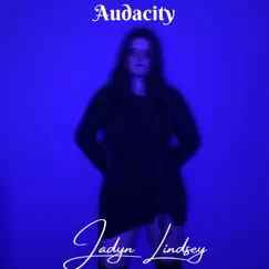 Audacity - Single by Jadyn Lindsey album reviews, ratings, credits