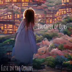 Daughter of Ours - EP by Élise in the Clouds album reviews, ratings, credits