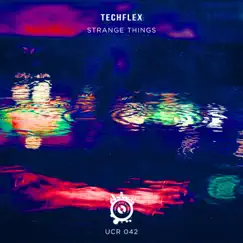 Strange Things - Single by Techflex album reviews, ratings, credits