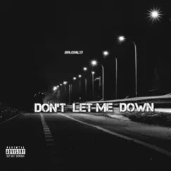 Don't Let Me Down - Single by JERLOYALTY album reviews, ratings, credits