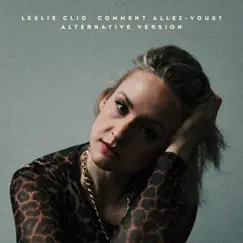 Comment Allez-Vous? (Alternative Version) - Single by Leslie Clio album reviews, ratings, credits