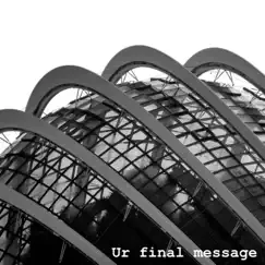Ur Final Message - Single by Tea Drinkers album reviews, ratings, credits