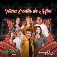 Toma Conta de Mim - Single by Mastruz Com Leite & Batista Lima album reviews, ratings, credits