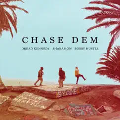 Chase Dem - Single by Dread Kennedy, Shakamon & Bobby Hustle album reviews, ratings, credits