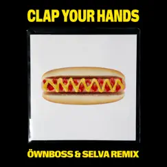 Clap Your Hands (Öwnboss & Selva Remix) - Single by Kungs album reviews, ratings, credits