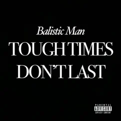 Tough Times Don't Last - Single by Balistic Man album reviews, ratings, credits
