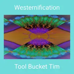Westernification - Single by Tool Bucket Tim album reviews, ratings, credits