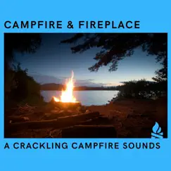 A Crackling Campfire Sounds by Campfire & Fireplace, Fireplace FX Studio & Fire Sounds For Sleep album reviews, ratings, credits