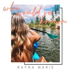 Who Would've Known - Single by Rayna Marie album reviews, ratings, credits